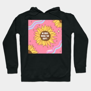 Do what makes you happy Hoodie